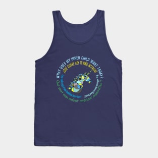 What does my inner child want today? Tank Top